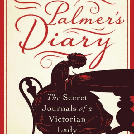 Miss Palmer's Diary: The Secret Journals of a Victorian Lady