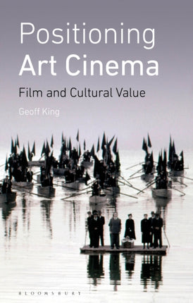 Positioning Art Cinema: Film and Cultural Value