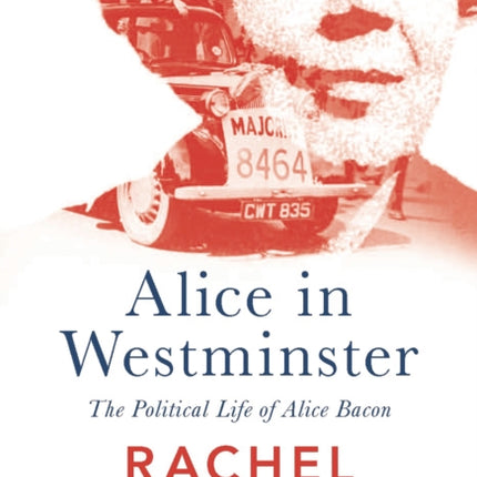 Alice in Westminster: The Political Life of Alice Bacon