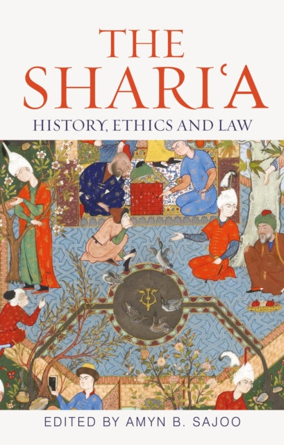 The Shari'a: History, Ethics and Law