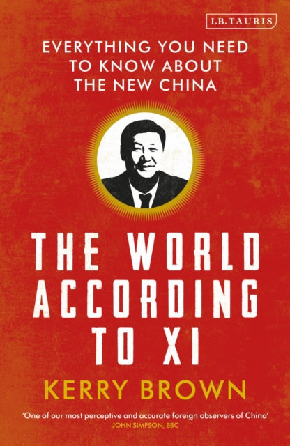 The World According to Xi: Everything You Need to Know About the New China