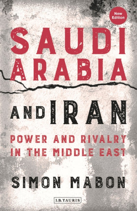 Saudi Arabia and Iran: Power and Rivalry in the