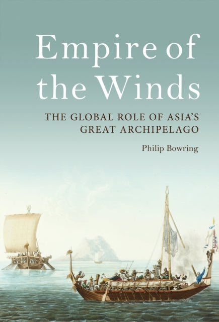 Empire of the Winds: The Global Role of Asia’s Great Archipelago