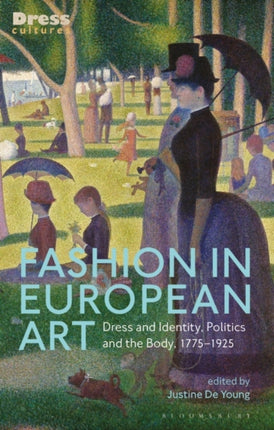 Fashion in European Art: Dress and Identity, Politics and the Body, 1775-1925