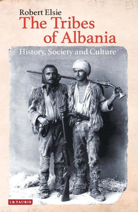 The Tribes of Albania: History, Society and