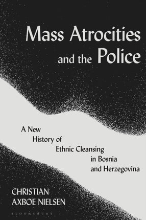 Mass Atrocities and the Police: A New History of