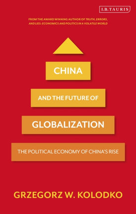 China and the Future of Globalization: The Political Economy of China's Rise