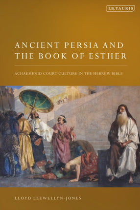 Ancient Persia and the Book of Esther: Achaemenid