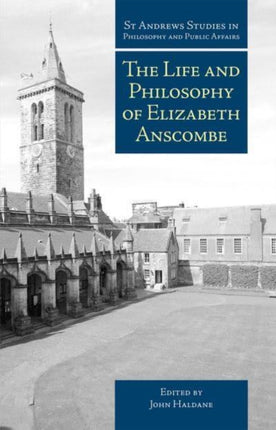 The Life and Philosophy of Elizabeth Anscombe