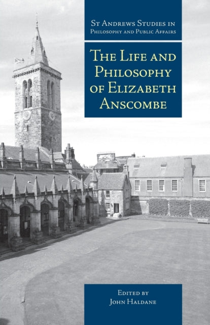 The Life and Philosophy of Elizabeth Anscombe