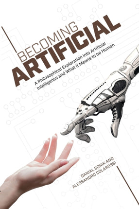 Becoming Artificial: A Philosophical Exploration into Artificial Intelligence and What it Means to be Human