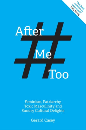 After #MeToo: Feminism, Patriarchy, Toxic Masculinity and Sundry Cultural Delights