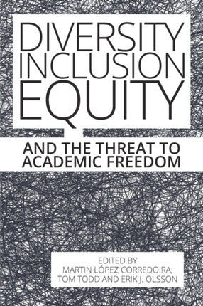 Diversity, Inclusion, Equity and the Threat to Academic Freedom