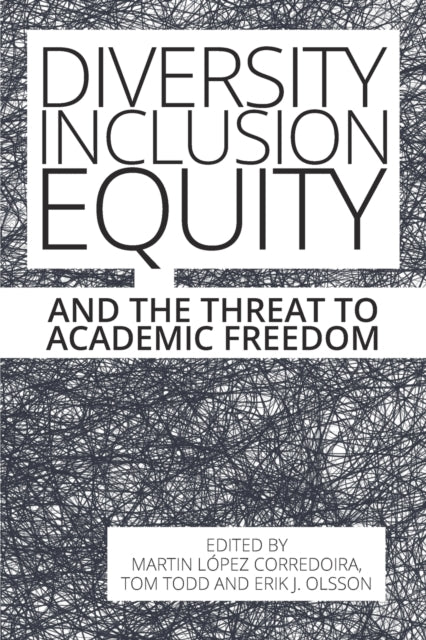 Diversity, Inclusion, Equity and the Threat to Academic Freedom