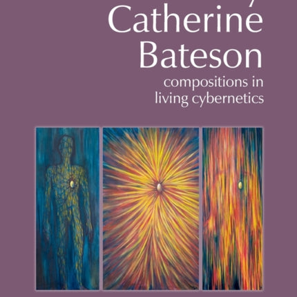 Mary Catherine Bateson: Compositions in Living Cybernetics