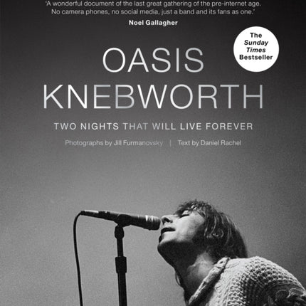 Oasis: Knebworth: THE SUNDAY TIMES BESTSELLER Two Nights That Will Live Forever