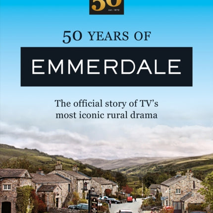 50 Years of Emmerdale: The official story of TV's most iconic rural drama