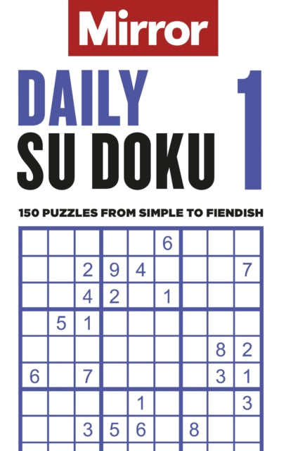 The Mirror: Daily Su Doku 1: 150 puzzles from simple to fiendish