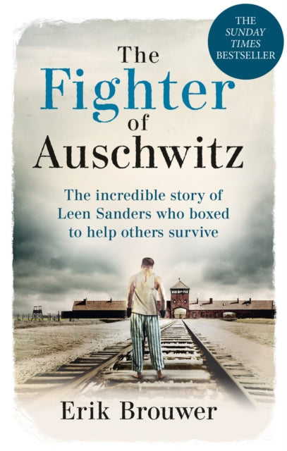 The Fighter of Auschwitz: The incredible true story of Leen Sanders who boxed to help others survive