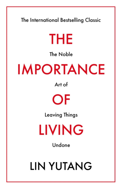 The Importance of Living: The Noble Art of Leaving Things Undone