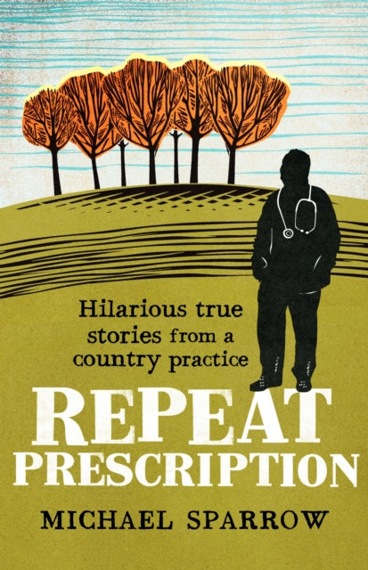 Repeat Prescription: Hilarious True Stories from a Country Practice