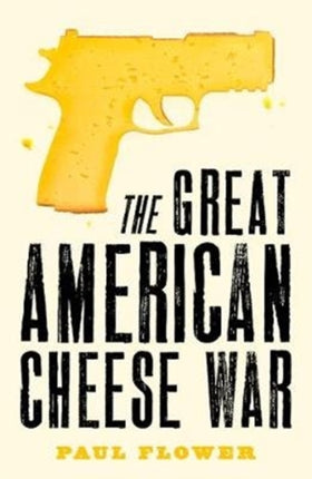 The Great American Cheese War: The comedy thriller you’ll swear you’re living today