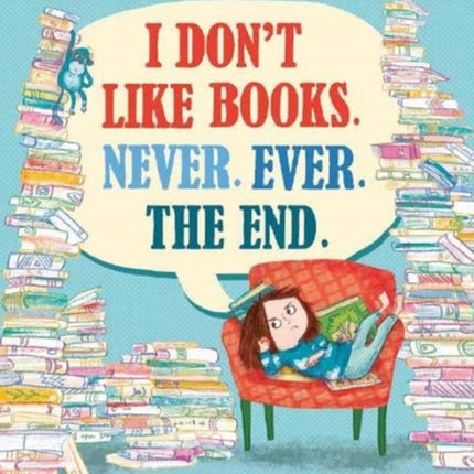 I Don't Like Books. Never. Ever. The End.