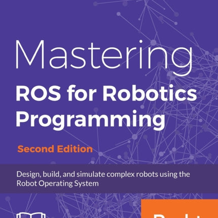 Mastering ROS for Robotics Programming