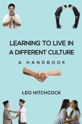 Learning to Live in a Different Culture: A Handbook