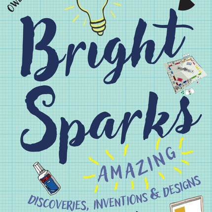 Bright Sparks: Amazing Discoveries, Inventions and Designs by Women