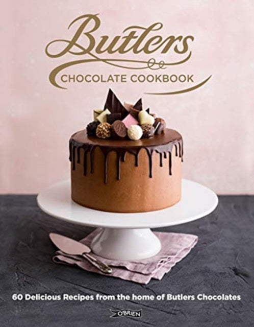 Butlers Chocolate Cookbook: 60 Delicious Recipes from the Home of Butlers Chocolates