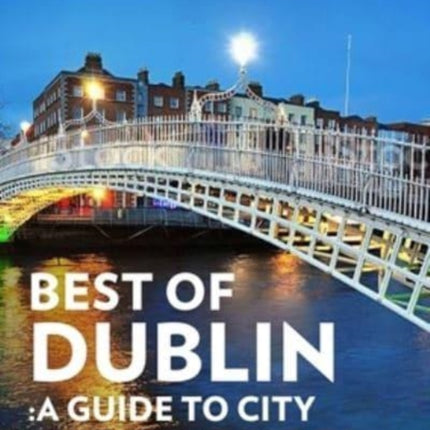 Best of Dublin: A Guide to City & County