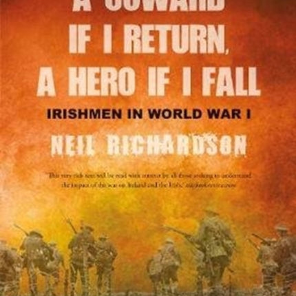 A Coward if I Return, A Hero if I Fall: Stories of Irishmen in World War I