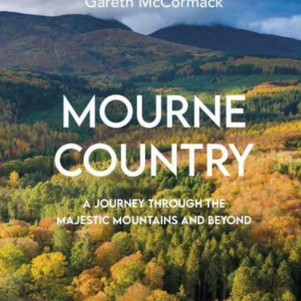 Mourne Country: A Journey Through the Majestic Mountains and Beyond