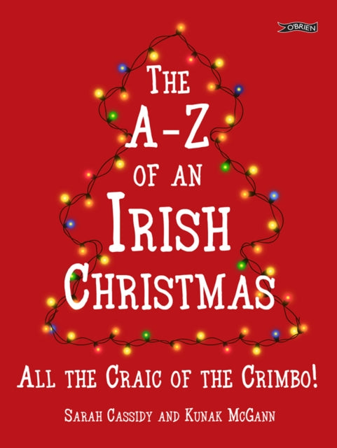 The A-Z of an Irish Christmas: All the Craic of the Crimbo!