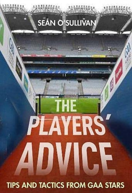 The Players' Advice: Tips and Tactics from GAA Stars