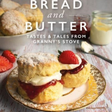 Bread and Butter: Cakes and Bakes from Granny's