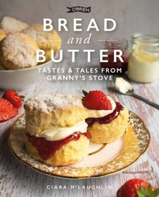 Bread and Butter: Cakes and Bakes from Granny's Stove