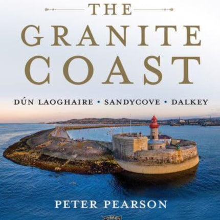 The Granite Coast: Dún Laoghaire, Sandycove, Dalkey