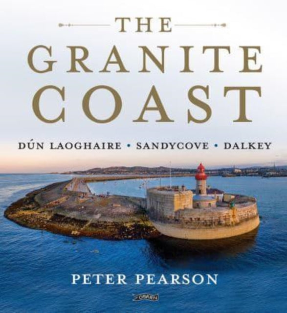 The Granite Coast: Dún Laoghaire, Sandycove, Dalkey