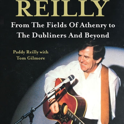 Paddy Reilly: From The Fields of Athenry to The Dubliners and Beyond