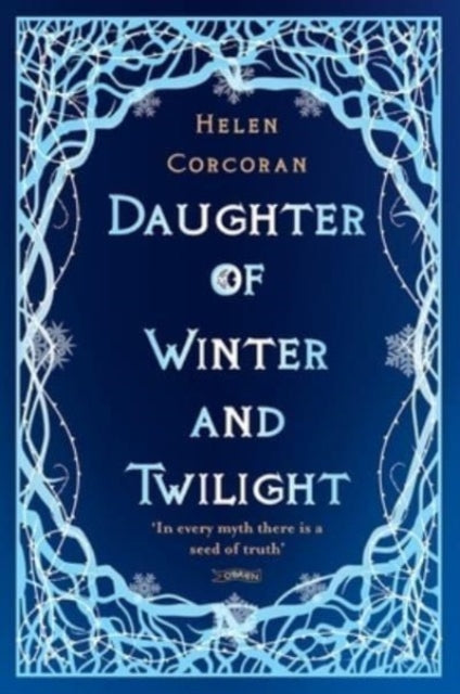 Daughter of Winter and Twilight: In every myth there is a seed of truth