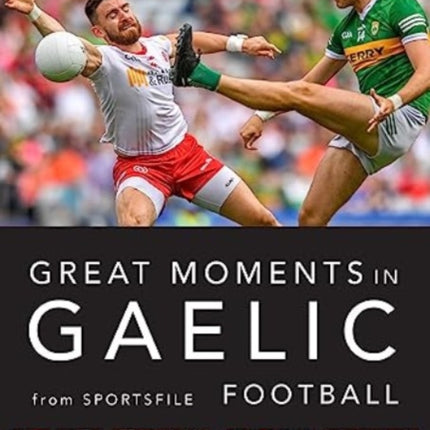 Great Moments in Gaelic Football