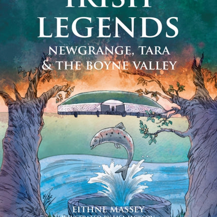 Irish Legends Newgrange Tara  the Boyne Valley