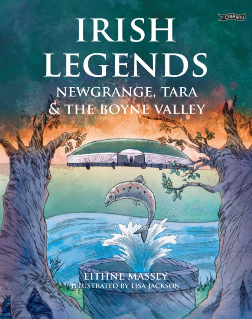 Irish Legends Newgrange Tara  the Boyne Valley