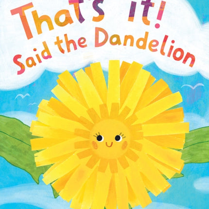 Thats It Said the Dandelion