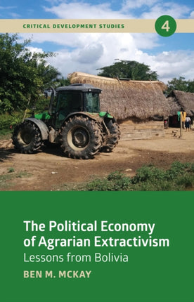 The Political Economy of Agrarian Extractivism: