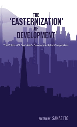 The ‘Easternization’ of Development: The politics