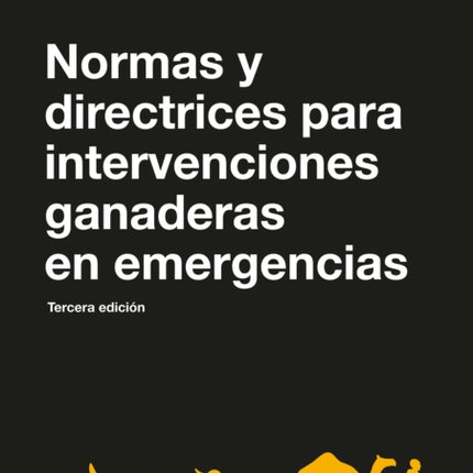 Normas y directrices para intervenciones ganaderas en emergencias Tercera edición