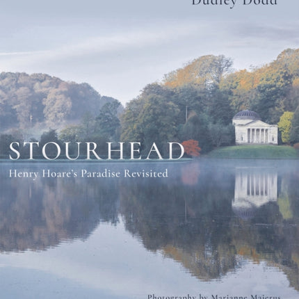 Stourhead: Henry Hoare's Paradise Revisited